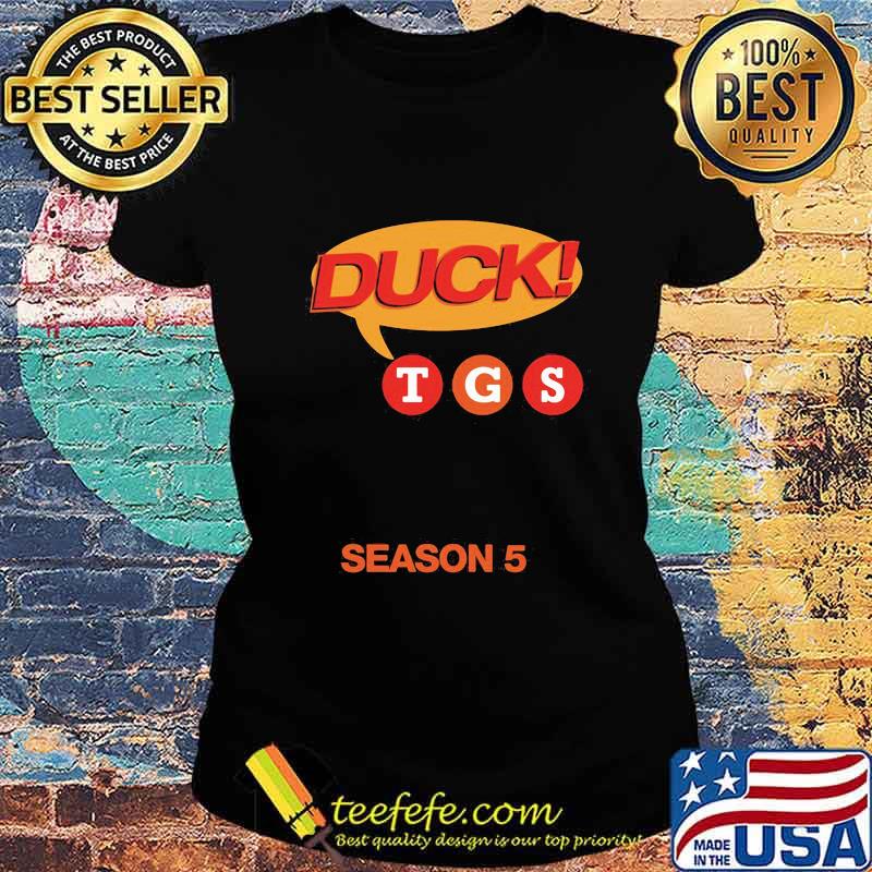 Duck tgs season 5 30 rock s Ladies tee Duck tgs season 5 30 rock s Ladies tee