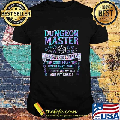 Dungeon master the weaver of lore and fate the gods fear the power that i wield the dice are my ally and my enemy shirt
