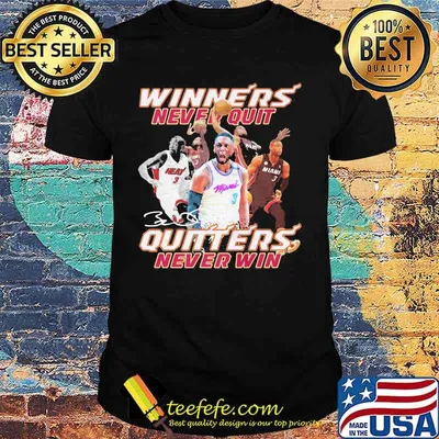 Dwyane Wade Winners Never Quit Quitters Never Win signature shirt