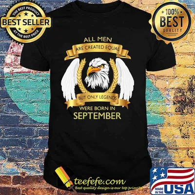 Eagles all men are created equal but only legends were born in september shirt