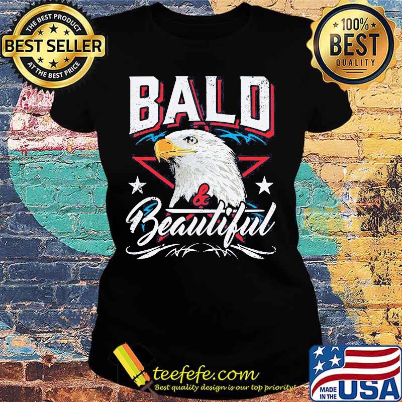 Eagles bald and beautiful stars s Ladies tee Eagles bald and beautiful stars s Ladies tee