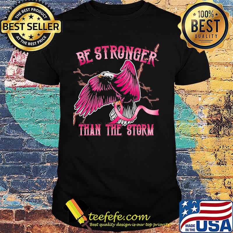 Eagles be stronger than the storm cancer awareness shirt