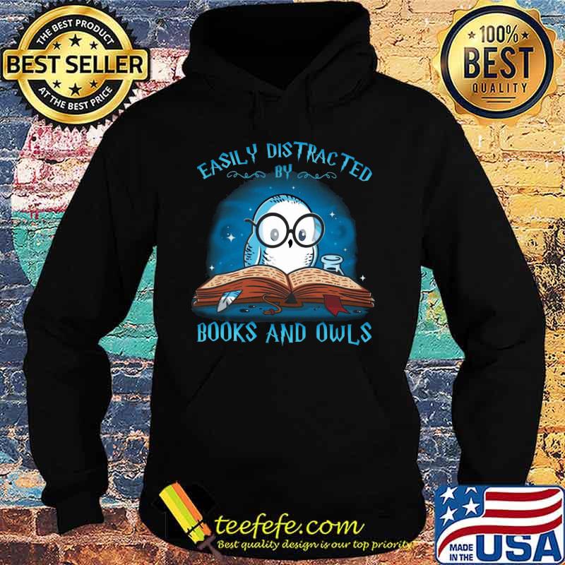 Easily distracted by books and owl s Hoodie Easily distracted by books and owl s Hoodie