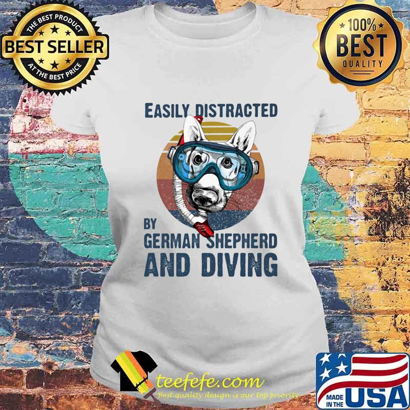 Easily distracted by german shepherd and scuba diving vintage retro s Laides tee Easily distracted by german shepherd and scuba diving vintage retro s Laides tee