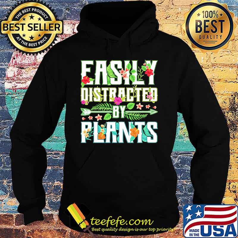 Easily distracted by plants flowers s Hoodie Easily distracted by plants flowers s Hoodie