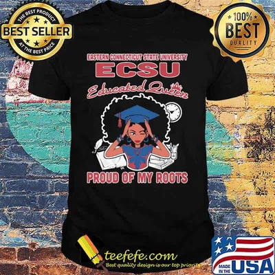 Eastern connecticut state university ecsu educated queen proud of my roots shirt