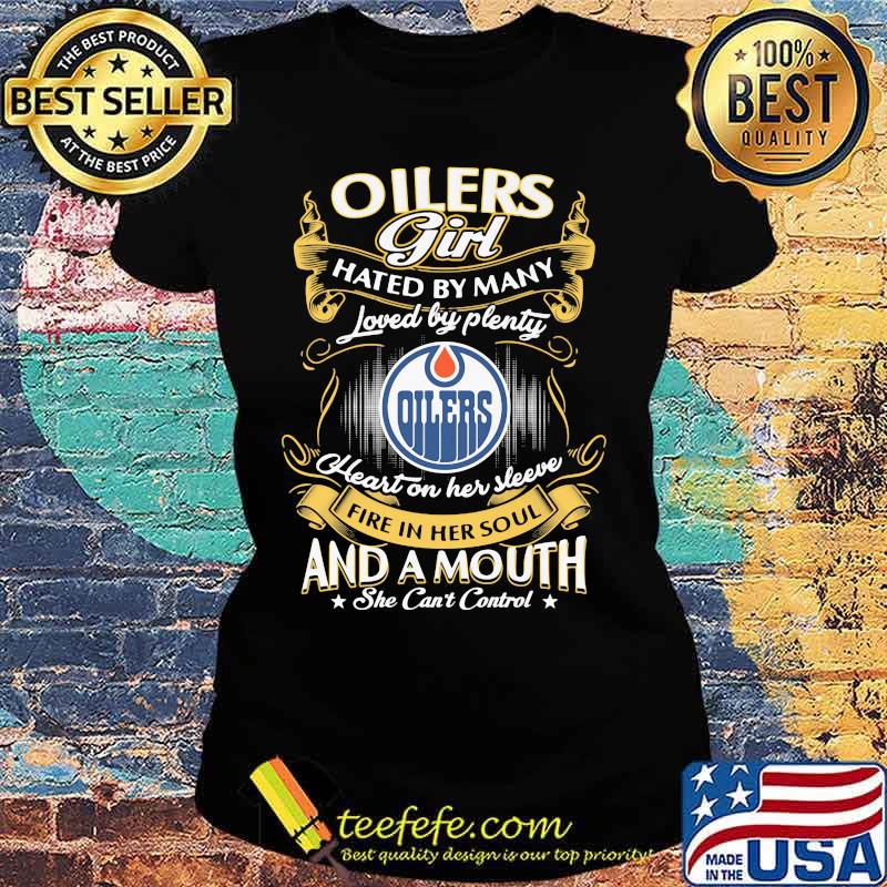Edmonton oilers girl hated by many loved by plenty heart on her sleeve fire in her soul and a mouth she can't control stars s Ladies tee Edmonton oilers girl hated by many loved by plenty heart on her sleeve fire in her soul and a mouth she can't control stars s Ladies tee