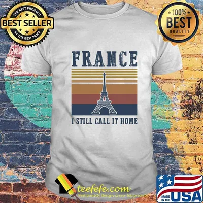 Eiffel tower France I still call it home vintage retro shirt