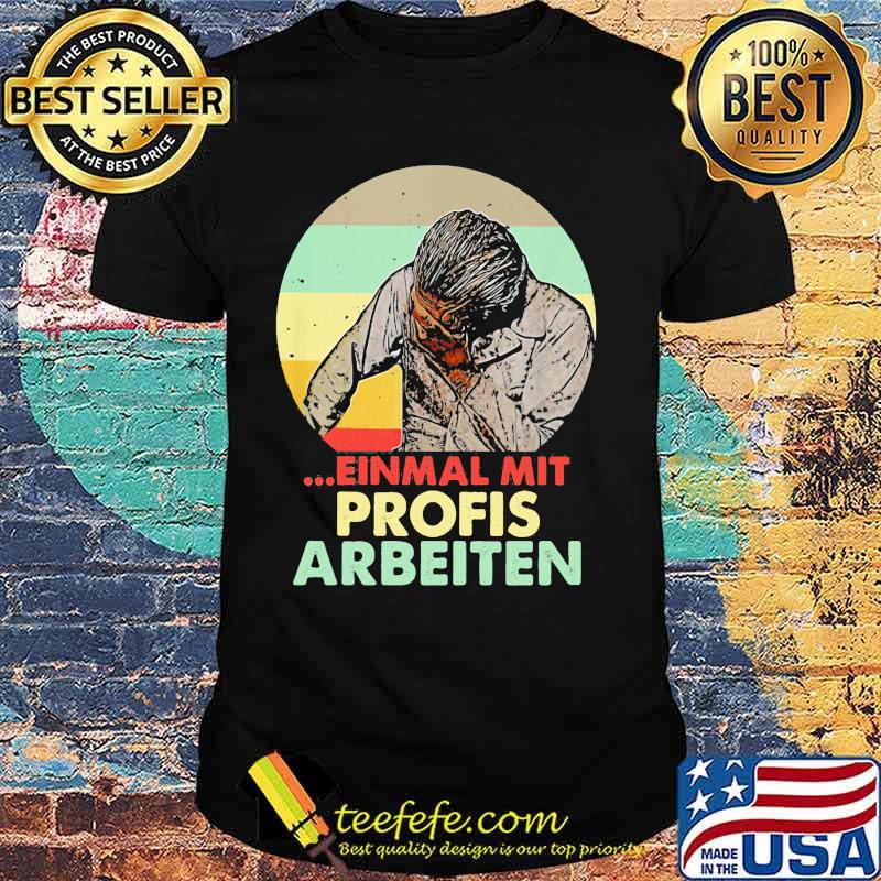 Einmal Mit Profis Arbeiten Vintage Retro Shirt