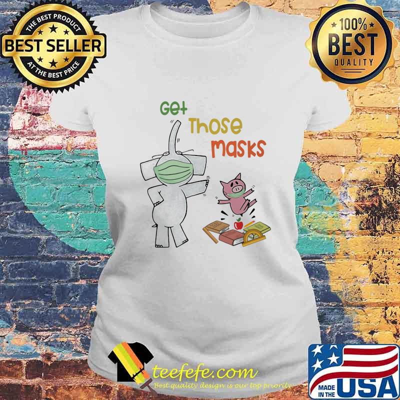 Elephant and pig Get those masks s Laides tee Elephant and pig Get those masks s Laides tee