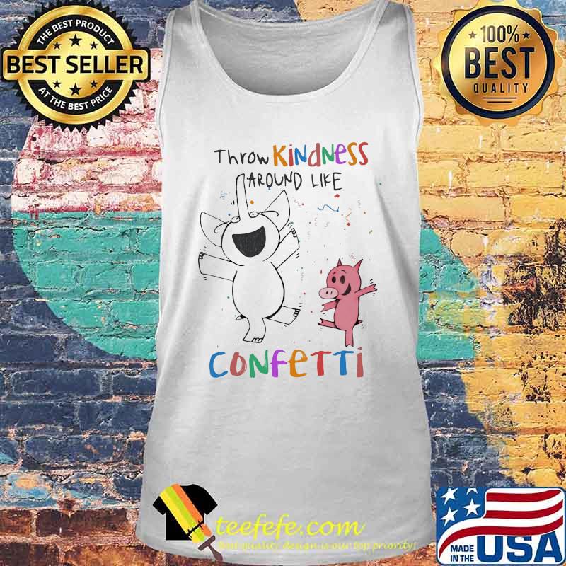 Elephant and Pig happy Throw kindness around like confetti s Tank top Elephant and Pig happy Throw kindness around like confetti s Tank top