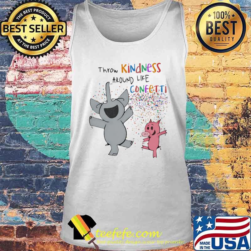Elephant and pig throw kindness around like confetti s Tank top Elephant and pig throw kindness around like confetti s Tank top