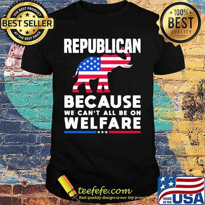 Elephant republican because we can't all be on welfare american flag independence day shirt