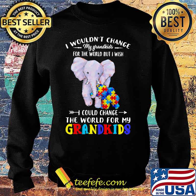 Elephants autism i wouldn't change my grandkids for the world but i wish i could change the world for my grandkids s Sweater Elephants autism i wouldn't change my grandkids for the world but i wish i could change the world for my grandkids s Sweater