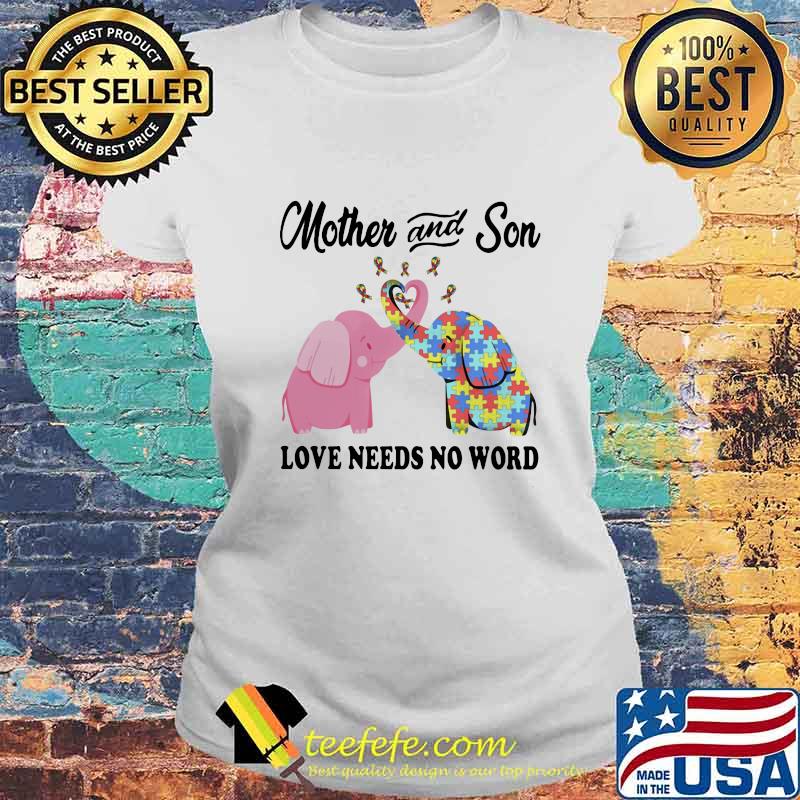 Elephants Autism Mother and Son love needs no word cancer awareness s Laides tee Elephants Autism Mother and Son love needs no word cancer awareness s Laides tee