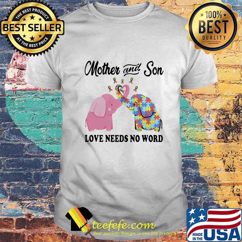 Elephants Autism Mother and Son love needs no word cancer awareness shirt Elephants Autism Mother and Son love needs no word cancer awareness shirt