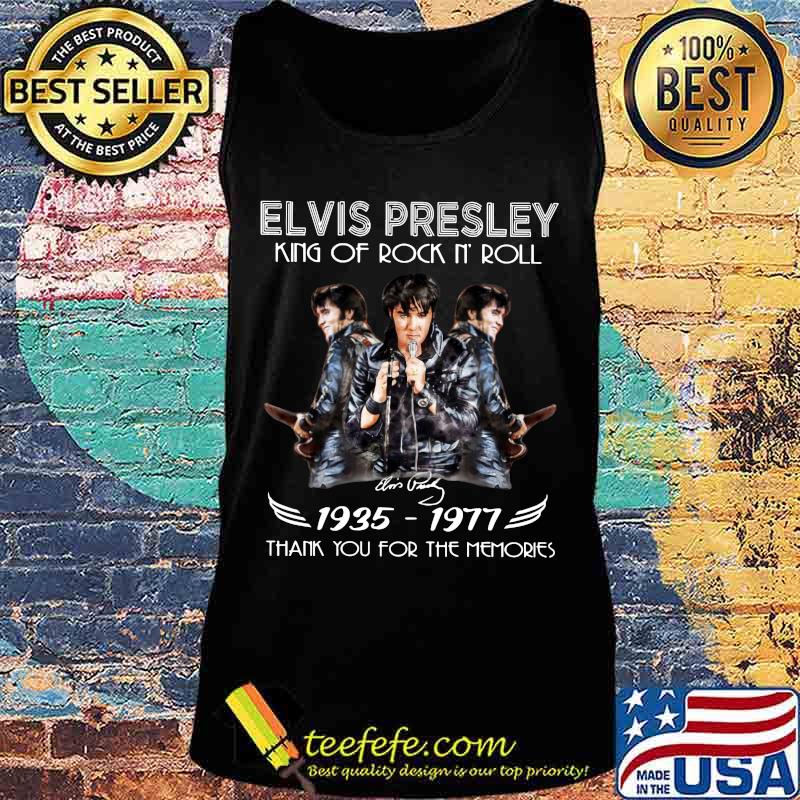 Elvis presley king of rock n roll 1935 1977 thank you for the memories signature s Tank top Elvis presley king of rock n roll 1935 1977 thank you for the memories signature s Tank top