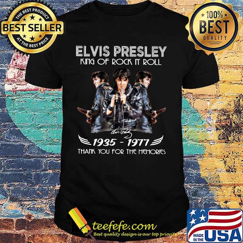 Elvis presley king of rock n roll 1935 1977 thank you for the memories signature shirt Elvis presley king of rock n roll 1935 1977 thank you for the memories signature shirt