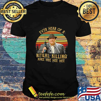 Ever heard of a ritual killing ahee hee hee hee uncle buck vintage retro 80s comedy movie shirt