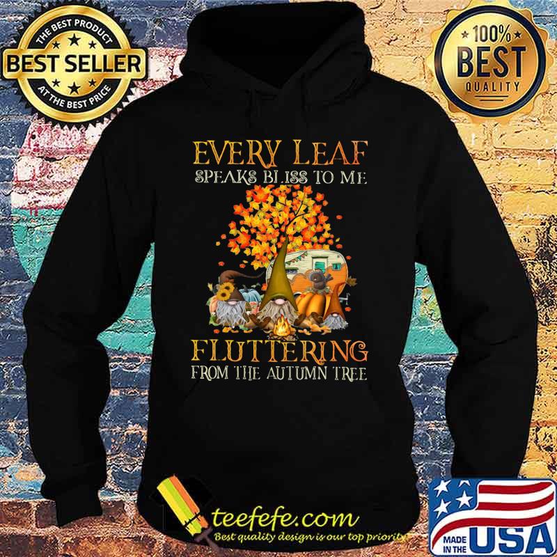EVERY LEAF SPEAKS BLISS TO ME FLUTTERING FROM THE AUTUMN TREE CAMPING SHIRT Hoodie EVERY LEAF SPEAKS BLISS TO ME FLUTTERING FROM THE AUTUMN TREE CAMPING SHIRT Hoodie