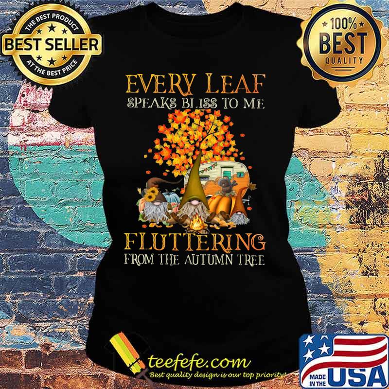 EVERY LEAF SPEAKS BLISS TO ME FLUTTERING FROM THE AUTUMN TREE CAMPING SHIRT Ladies tee EVERY LEAF SPEAKS BLISS TO ME FLUTTERING FROM THE AUTUMN TREE CAMPING SHIRT Ladies tee