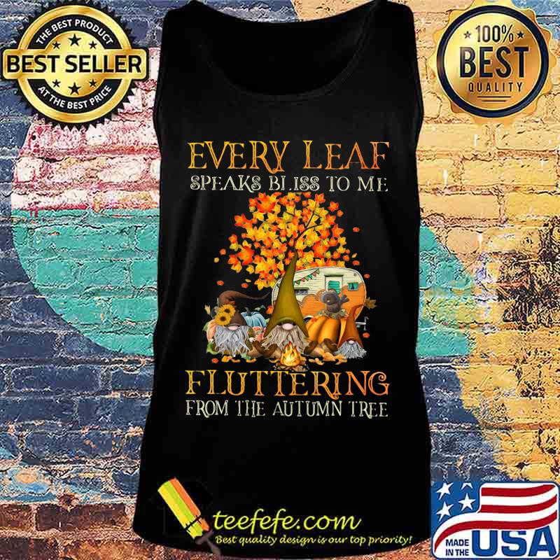 EVERY LEAF SPEAKS BLISS TO ME FLUTTERING FROM THE AUTUMN TREE CAMPING SHIRT Tank top EVERY LEAF SPEAKS BLISS TO ME FLUTTERING FROM THE AUTUMN TREE CAMPING SHIRT Tank top