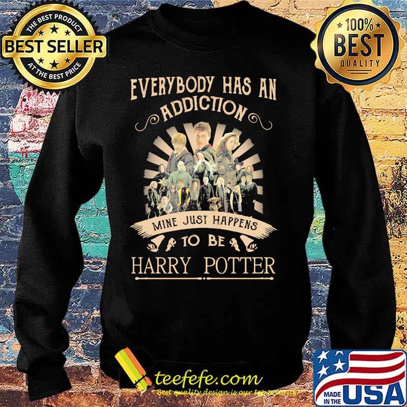 Everybody has an addiction mine just happens to be harry potter s Sweater Everybody has an addiction mine just happens to be harry potter s Sweater