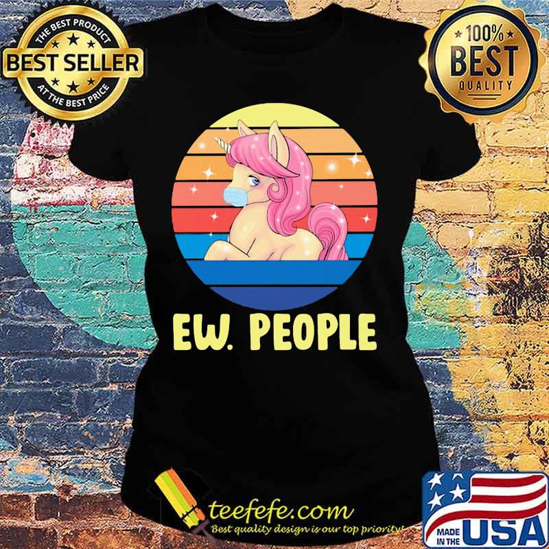Ew People Unicorn Mask Vintage Retro Shirt Ladies tee Ew People Unicorn Mask Vintage Retro Shirt Ladies tee