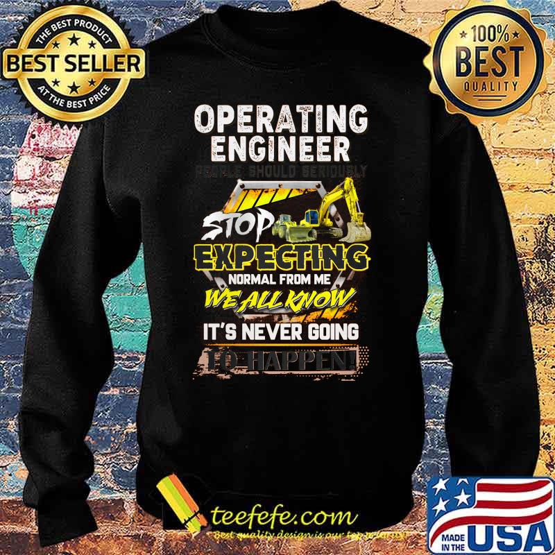 Excavator Operating engineer people should seriously stop expecting normal from me we all know It's never going to happen s Sweater Excavator Operating engineer people should seriously stop expecting normal from me we all know It's never going to happen s Sweater