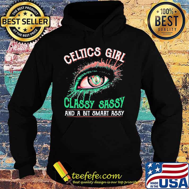 Eyes boston celtics girl classy sassy and a bit smart assy s Hoodie Eyes boston celtics girl classy sassy and a bit smart assy s Hoodie