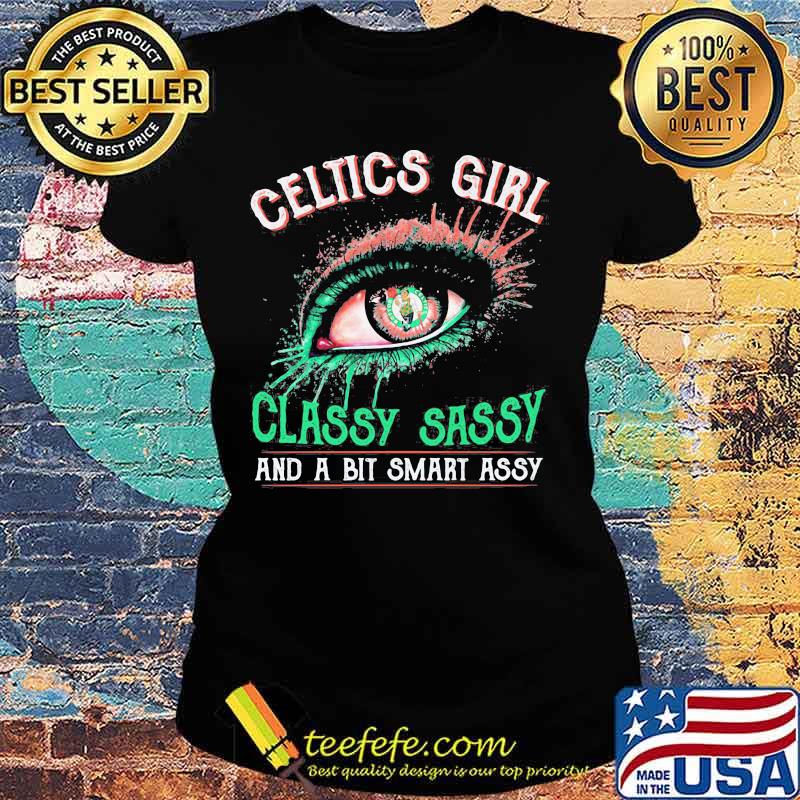 Eyes boston celtics girl classy sassy and a bit smart assy s Ladies tee Eyes boston celtics girl classy sassy and a bit smart assy s Ladies tee