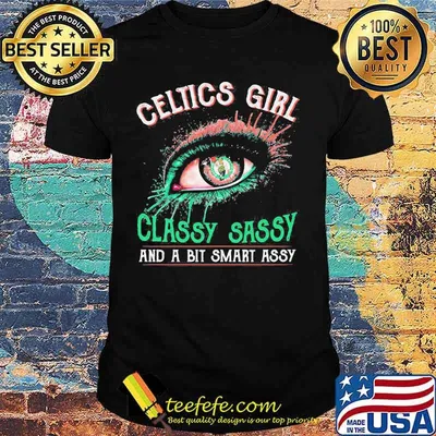 Eyes boston celtics girl classy sassy and a bit smart assy shirt