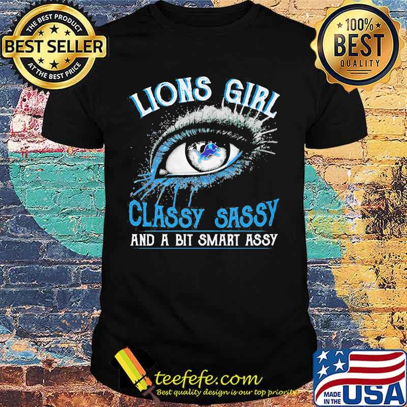 Eyes detroit lion girl classy sassy and a bit smart assy shirt Eyes detroit lion girl classy sassy and a bit smart assy shirt