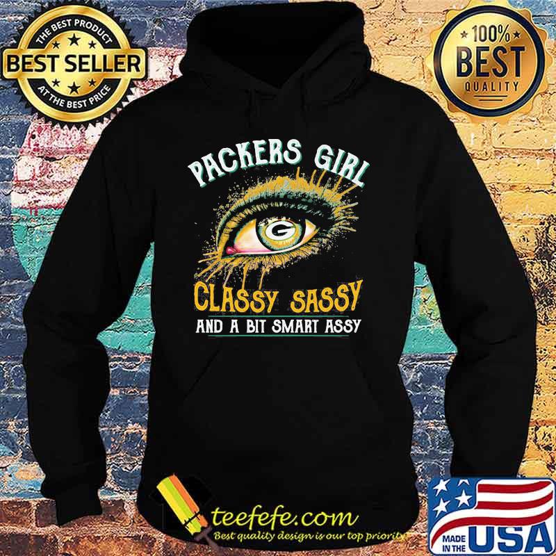 Eyes green bay packers girl classy sassy and a bit smart assy s Hoodie Eyes green bay packers girl classy sassy and a bit smart assy s Hoodie