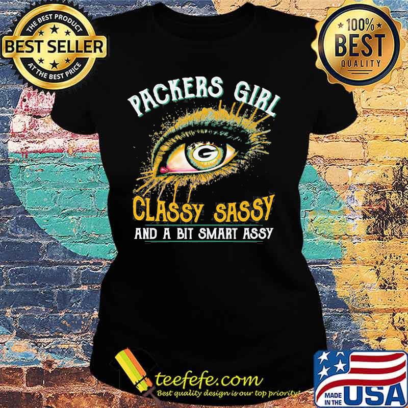 Eyes green bay packers girl classy sassy and a bit smart assy s Ladies tee Eyes green bay packers girl classy sassy and a bit smart assy s Ladies tee