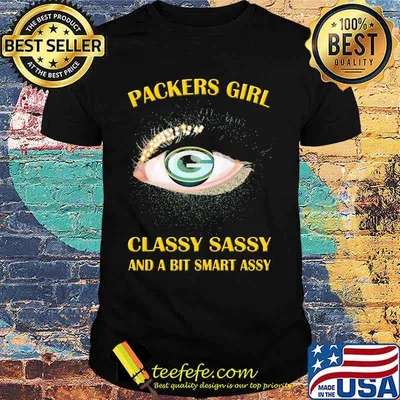 Eyes green bay packers girl classy sassy and a bit smart assy shirt