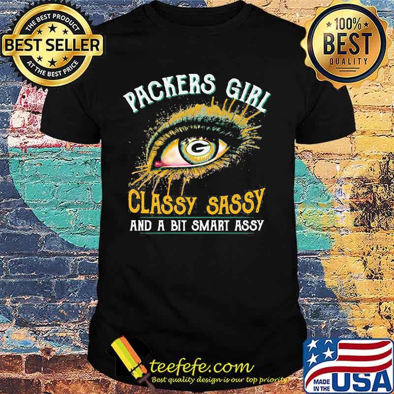 Eyes green bay packers girl classy sassy and a bit smart assy shirt Eyes green bay packers girl classy sassy and a bit smart assy shirt
