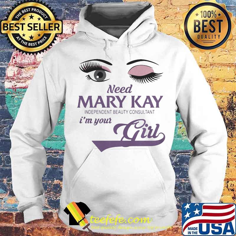Eyes need mary kay independent beauty consultant i'm your girl s Hoodie Eyes need mary kay independent beauty consultant i'm your girl s Hoodie