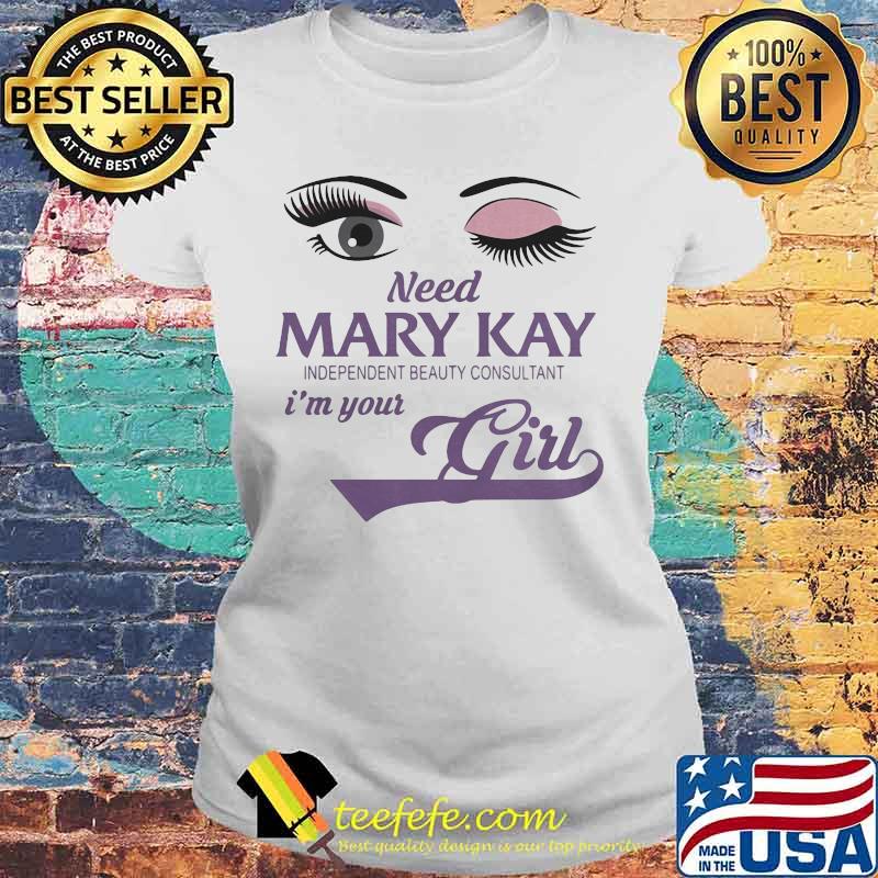Eyes need mary kay independent beauty consultant i'm your girl s Laides tee Eyes need mary kay independent beauty consultant i'm your girl s Laides tee