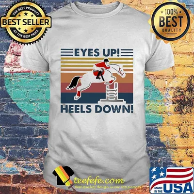 EYES UP HEELS DOWN HORSE RACING VINTAGE RETRO SHIRT