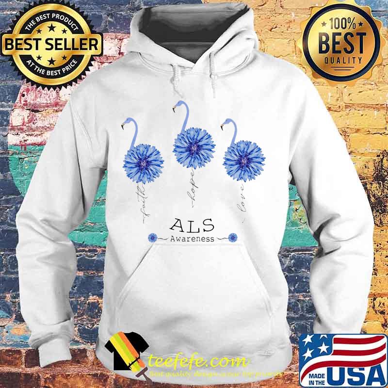 FAITH HOPE LOVE ALS AWARENESS FLAMINGO FLOWER SHIRT Hoodie FAITH HOPE LOVE ALS AWARENESS FLAMINGO FLOWER SHIRT Hoodie