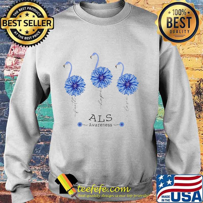 FAITH HOPE LOVE ALS AWARENESS FLAMINGO FLOWER SHIRT Sweater FAITH HOPE LOVE ALS AWARENESS FLAMINGO FLOWER SHIRT Sweater