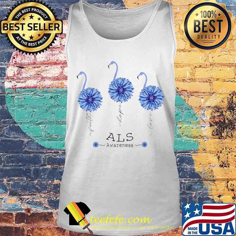 FAITH HOPE LOVE ALS AWARENESS FLAMINGO FLOWER SHIRT Tank top FAITH HOPE LOVE ALS AWARENESS FLAMINGO FLOWER SHIRT Tank top