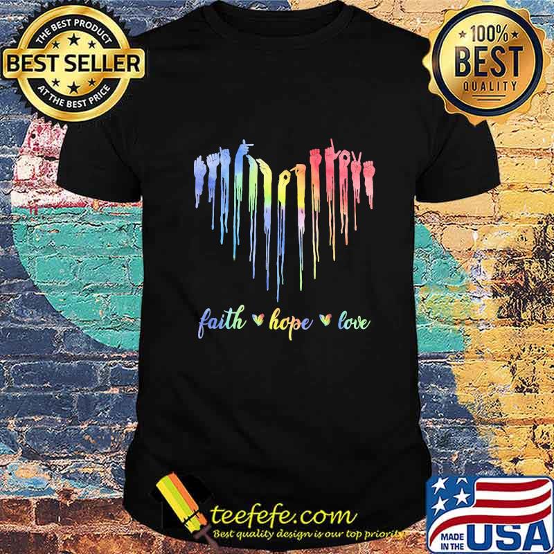 FAITH HOPE LOVE AMERICAN SIGN LANGAEGE SHIRT