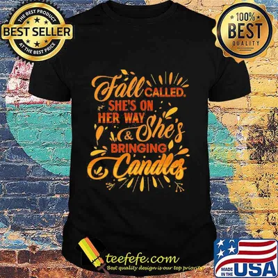 Fall called she's on her way and she's bringing candles leaves shirt