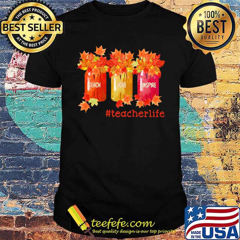 Fall Teach Love Inspire #teacherlife shirt