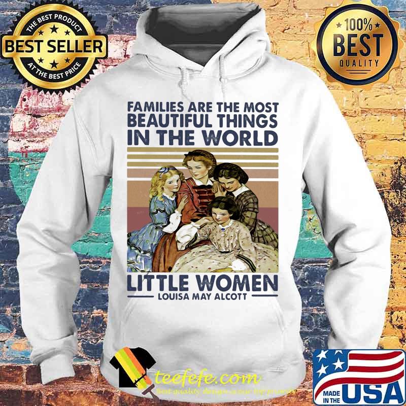Families are the most beautiful things in the world little women Louisa May Alcott vintage retro s Hoodie Families are the most beautiful things in the world little women Louisa May Alcott vintage retro s Hoodie