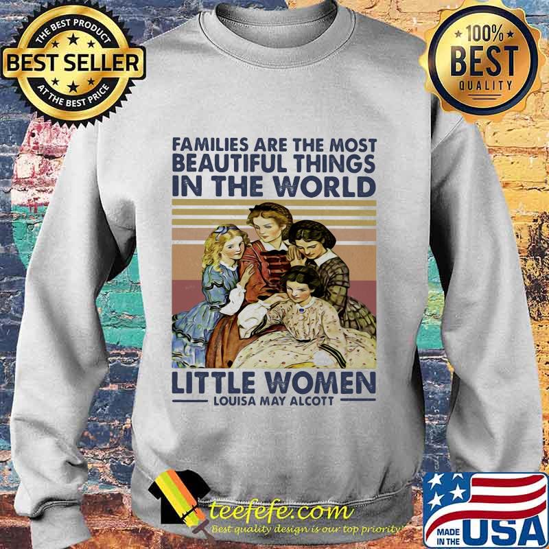 Families are the most beautiful things in the world little women Louisa May Alcott vintage retro s Sweater Families are the most beautiful things in the world little women Louisa May Alcott vintage retro s Sweater