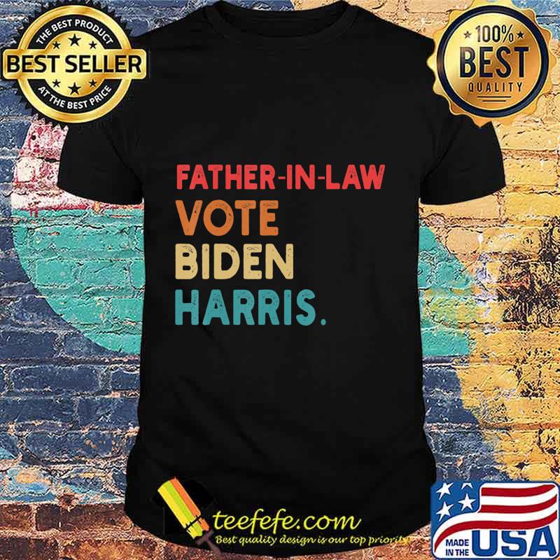 Father-in-law Vote Biden Harris Retro Gift T-Shirt