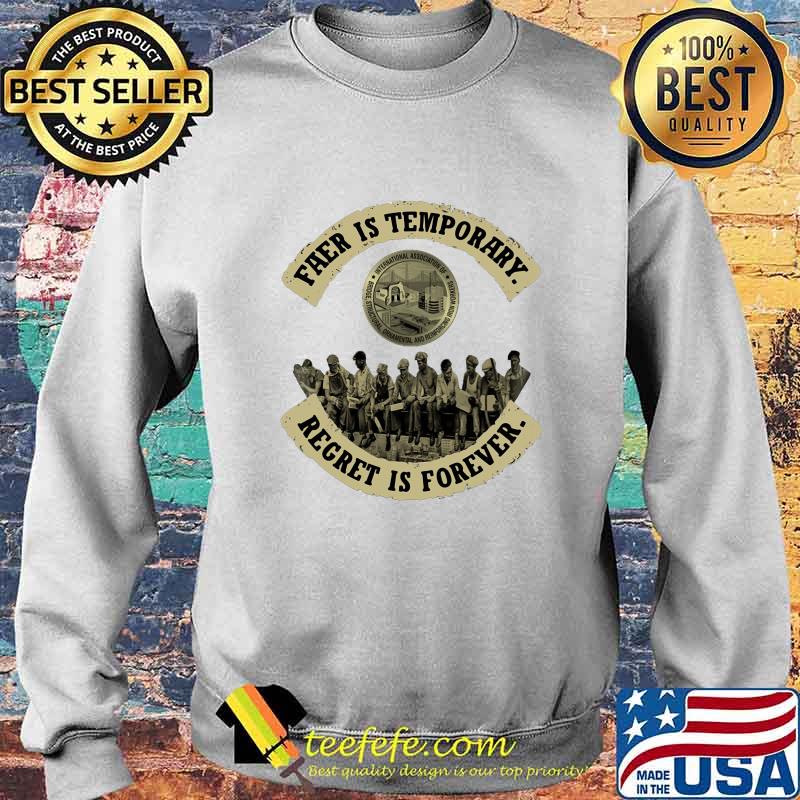 Fear is temporary regret is forever s Sweater Fear is temporary regret is forever s Sweater
